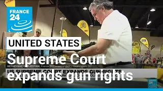 Supreme Court expands gun rights, striking New York limits • FRANCE 24 English