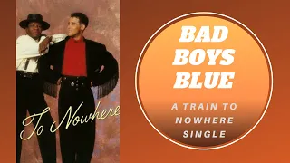 Bad Boys Blue - A Train To Nowhere Single