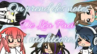 On prend des notes de Léa Paci {nightcore} || spécial 50 abonnés UwU ❤