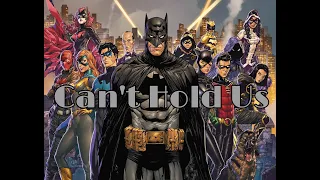 Batfamily | Can't Hold Us