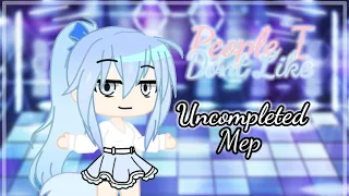 People I don't like|| Mep uncompleted||Gacha Club