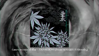 【8333BOOTLEG】Green assassin dollar - 100MILLIONS (Instrumental)