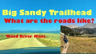 Big Sandy Trailhead Road Routes -what are the roads like?  Wind River Mountains