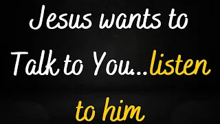 Jesus Wants To Talk To You Listen him | God Helps | God Message Today