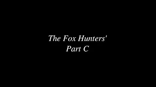 The Fox Hunters Part C