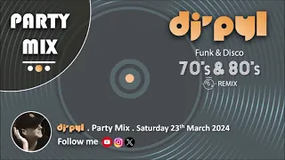 Party Mix Old School Funk & Disco Remix 70's & 80's by DJ' PYL #Saturday23March2024