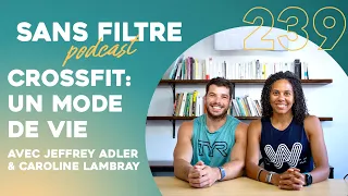 #239 - Crossfit: Un mode de vie avec Jeffrey Adler & Caroline Lambray