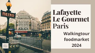 Lafayette Le Gourmet Paris, Walkingtour foodmarket 2024