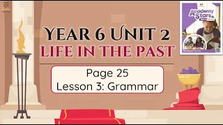 【Year 6 Academy Stars】Unit 2 | Life in the Past | Lesson 3 | Grammar | Page 25