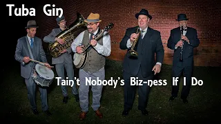 Tuba Gin plays Tain't Nobody's Biz-ness If I Do