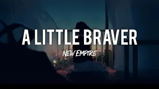 A Little Braver - New Empire (Lyric Video)