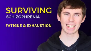 Schizophrenia Fatigue and Exhaustion