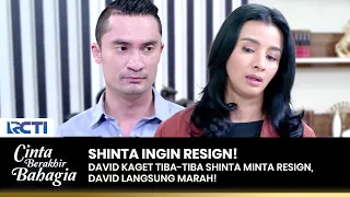 SHINTA RESIGNS! David is getting angrier with that decision!! | CINTA BERAKHIR BAHAGIA