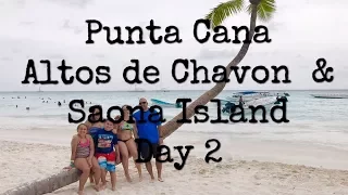 Punta Cana - Altos De Chavon & Saona Islands - Day 2 vlog- We're stuck!