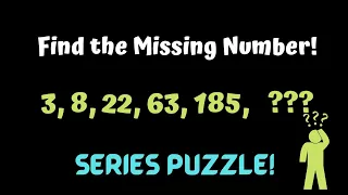 3, 8, 22, 63, 185, ??? ! Find The Missing Number! Series Puzzle! Can you Solve this?