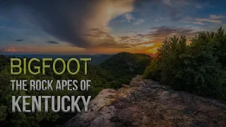 BIGFOOT - The Rock Apes of Kentucky