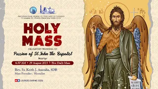 6:30 AM | MEMORIAL OF THE PASSION OF ST. JOHN THE BAPTIST | 29 AUGUST 2023| FR. KEITH J. AMODIA, SDB