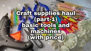 Art and Craft supplies haul (PART-1). Basic tools and machines (with price). Must have craft tools.