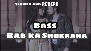 Rab Ka Shukrana [ Slowed nd Reverb + Bass Boosted ] / lofi remix