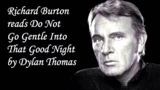 Do Not Go Gentle Into That Goodnight. By Dylan Thomas. Read By Richard Burton. 720p HD