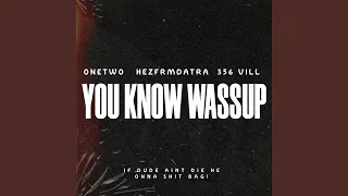 You Know Wassup (feat. Onetwo & Hezfrmdatra)