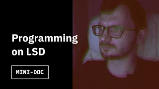 Programming on LSD