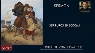 Ser puros en Sodoma. Sermón del P. Javier Olivera Ravasi, SE