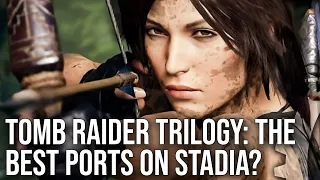 Tomb Raider Trilogy: Stadia's Most Impressive Ports? Full Xbox One X Comparisons!