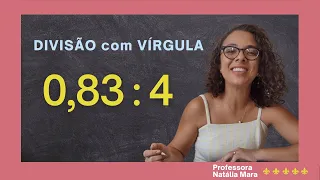 "0,83/4" "Como dividir um número menor com vírgula por um número maior sem vírgula" "0,83:4"