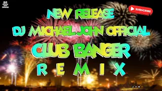 HD! | 2024 NEW RELEASE | CLUB BANGER DANCE REMIX | DJ MICHAEL JOHN TOP HITS MIX