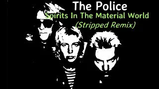 The Police - Spirits In A Material World (Stripped Remix)