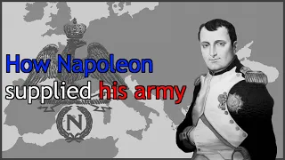 Napoleon's Logistics/How Napoleon supplied his army