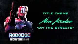 New Arcades - On The Streets (Robodoc Title Theme)