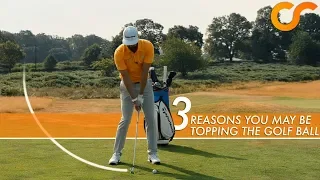 3 REASONS YOU COULD BE TOPPING THE GOLF BALL