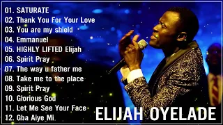 Elijah Oyelade - Best Playlist Of Gospel Songs 2022 - Good anointing song in the morning