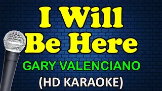 I WILL BE HERE - Gary Valenciano (HD Karaoke)