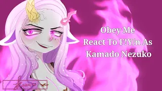 Obey Me! React to F!Mc As Kamado Nezuko| Kiomi Myth (1/1) •remake•