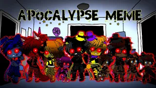 Apocalypse / Meme / Fnaf 4 / FNAF