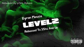 Byron Messia - Levelz - Rebassed (35hz And Up)