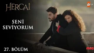 Seni seviyorum! - Hercai 27.Bölüm