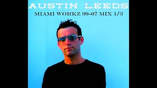 Austin Leeds - Miami Workz 99-07 (Mix 1/3)