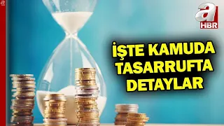 Kamuda 3 yıllık tasarruf nasıl olacak? İşte detaylar... | A Haber