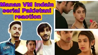 Manan hot romance Indain drama VM pakistani react | pakistani reaction on Manan romance | MHReaction