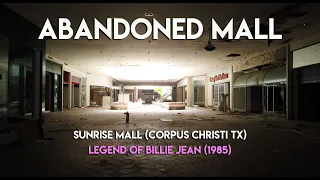 ABANDONED MALL - SUNRISE MALL - CORPUS CHRISTI TX - LEGEND OF BILLIE JEAN - 1985