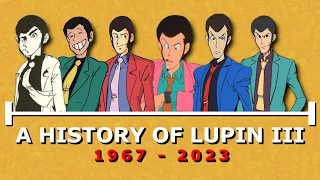 A Brief History of Lupin III (1967-2023) | Legacy of Lupin DX