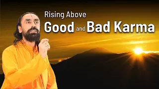 Rising Above Good and Bad Karma to Realize God | Swami Mukundananda