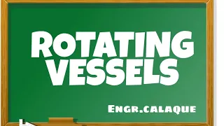 Rotating Vessels -Part 1