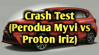 Crash Test (Perodua Myvi vs Proton Iriz)