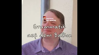 Deutsch mit Martin: Grammatik auf dem Balkon