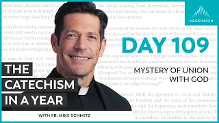 Day 109: Mystery of Union With God — The Catechism in a Year (with Fr. Mike Schmitz)